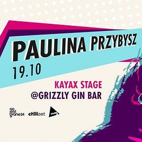 Paulina Przybysz %2F Kayax Stage %2F Grizzly Gin Bar