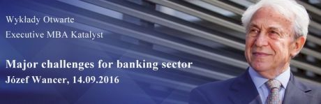Józef Wancer - Major challenges for banking sector