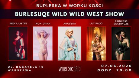 Burlesque Wild Wild West Show w Worku Kości