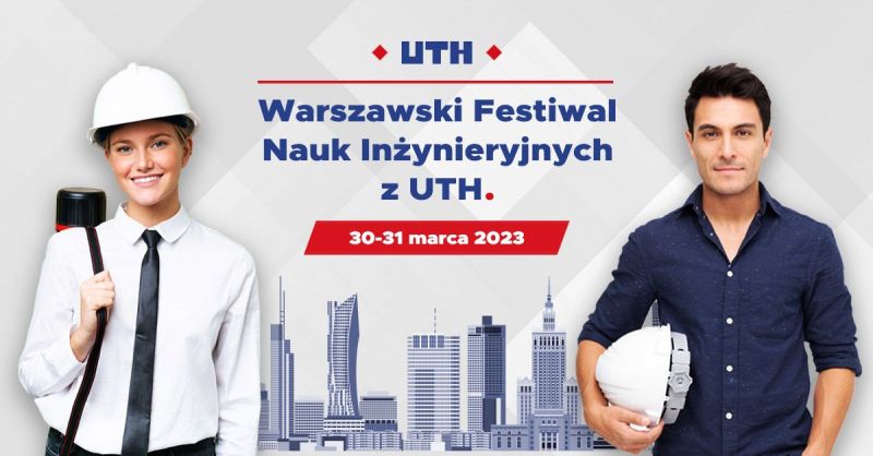 Warszawski Festiwal Nauk Inżynieryjnych z UTH