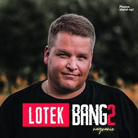 Lotek Bang2 Nagranie %2F Warszawa + supporty TERMIN II