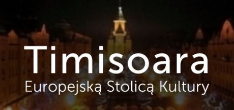 Timisoara Europejską Stolicą Kultury