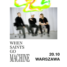 When Saints Go Machine - Warszawa