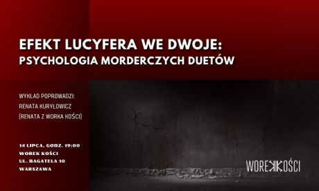Efekt Lucyfera we dwoje: psychologia morderczych duetów. Wykład Renaty z Worka Kości