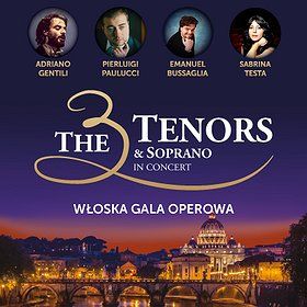 THE 3 TENORS & SOPRANO – WŁOSKA GALA OPEROWA - Warszawa
