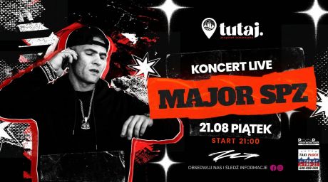 MAJOR SPZ — KONCERT LIVE W TUTAJ!