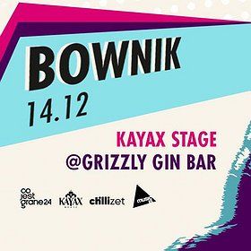 Bownik %2F Kayax Stage %2F Grizzly Gin Bar