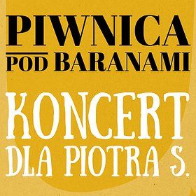 Piwnica Pod Baranami - Koncert dla Piotra S. - Warszawa
